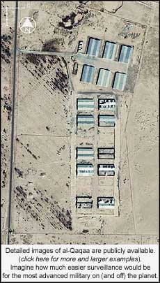 Detailed images of al-Qaqaa are publicly available. Click here for more and larger examples. Imagine how much easier surveillance would be for the most advanced military on, and off, the planet.Where�s the Booty?